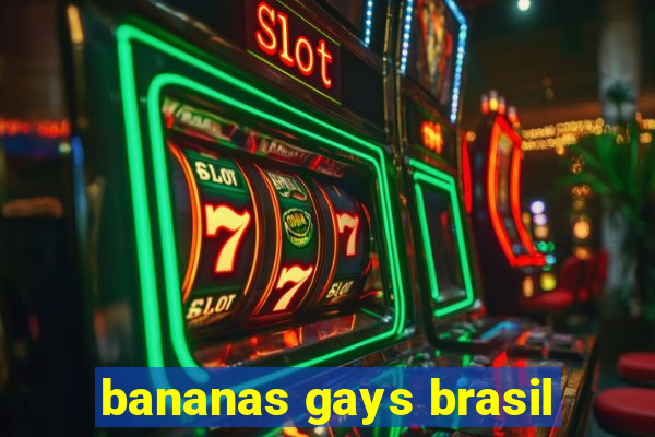 bananas gays brasil